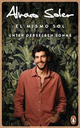 El Mismo Sol - Unter derselben Sonne - Überall und nirgendwo zu Hause - Der bekannte Popstar aus »Sing meinen Song« und »The Voice Kids«