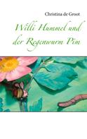 Christina de Groot: Willi Hummel und der Regenwurm Pim 