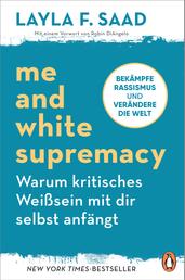 Me and White Supremacy – Warum kritisches Weißsein mit dir selbst anfängt - Bekämpfe Rassismus und verändere die Welt