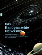 Johann Hobl: Das Handgemachte Universum 