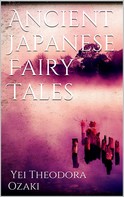 Yei Theodora Ozaki: Ancient Japanese Fairy Tales 