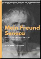 Heinz Duthel: MEIN FREUND SENECA 