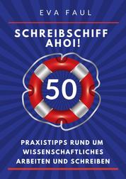 Schreibschiff Ahoi! Erfolgreich in den Hafen der Abschlussarbeit segeln - 50 Praxistipps rund um wissenschaftliches Arbeiten und Schreiben