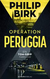 Operation Peruggia - Ein Tom-Grip-Thriller