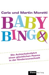 Baby-Bingo - Die Achterbahnfahrt eines glücklichen Paares in der Kinderwunschzeit