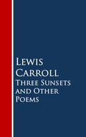 Lewis Carroll: Three Sunsets and Other Poems 