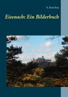 A. Ketschau: Eisenach: Ein Bilderbuch 