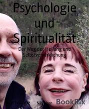 Psychologie und Spiritualität - Der Weg der Heilung und Selbstverwirklichung