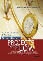 Simulationen: Projects that Flow - Mehr Projekte in kürzerer Zeit. Die Geheimnisse erfolgreicher Projektunternehmen
