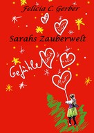 Felicia C. Gerber: Sarahs Zauberwelt 