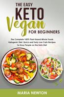 Maria Newton: The Easy Keto Vegan for Beginners 