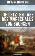 Hermann Stegemann: Die letzten Tage des Marschalls von Sachsen (Historischer Roman) 