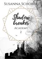 Susanna Schober: Shadowbreaker Academy 2 ★★★★