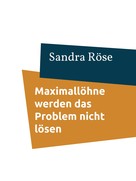 Sandra Röse: Maximallöhne werden das Problem nicht lösen 