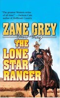 Zane Grey: The Lone Star Ranger 