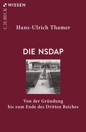 Die NSDAP - Von der Gründung bis zum Ende des Dritten Reiches