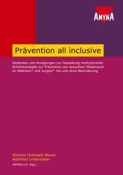Prävention all inclusive - Gedanken und Anregungen zur Gestaltung institutioneller Schutzkonzepte zur Prävention von sexuellem Missbrauch an Mädchen und Jungen mit und ohne Behinderung