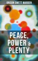 Orison Swett Marden: PEACE, POWER & PLENTY 