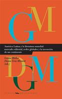 Gesine Müller: América Latina y la literatura mundial: mercado editorial, redes globales y la invención de un continente 
