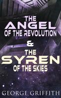 George Griffith: The Angel of the Revolution & The Syren of the Skies 