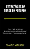 Wayne Walker: Estratégias de Trade de Futuros 