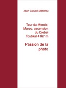 Jean-Claude Mettefeu: Tour du Monde, Maroc, ascension du Djebel Toubkal 4167 m 