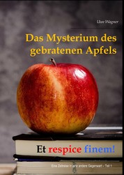 Et respice finem! - Das Mysterium des gebratenen Apfels