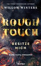 Rough Touch - Besitze mich - Dark Mafia Romance | Intensiv. Düster. Spicy.