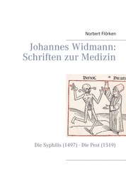 Johannes Widmann: Schriften zur Medizin - Die Syphilis (1497) - Die Pest (1519)