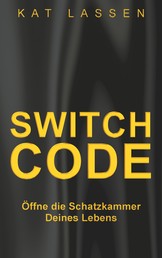 Switch Code - Öffne die Schatzkammer Deines Lebens