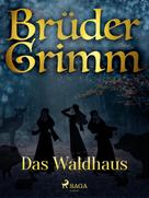 Brüder Grimm: Das Waldhaus ★★★★