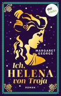 Margaret George: Ich, Helena von Troja ★★★★★