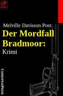 Melville Davisson Post: Der Mordfall Bradmoor: Krimi 