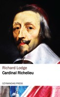 Richard Lodge: Cardinal Richelieu 