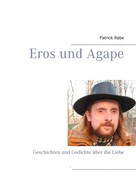 Patrick Rabe: Eros und Agape 