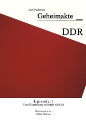 Geheimakte DDR - Episode I - Eine Kommune schottet sich ab