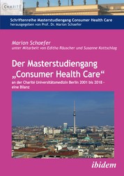 Der Masterstudiengang „Consumer Health Care“ an der Charité Universitätsmedizin Berlin 2001 bis 2018 - eine Bilanz
