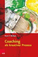 Kurt F. Richter: Coaching als kreativer Prozess 