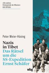 Nazis in Tibet - Das Rätsel um die SS-Expedition Ernst Schäfer
