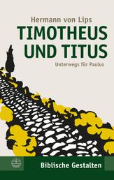 Timotheus und Titus - Unterwegs für Paulus