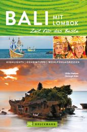Bruckmann Reiseführer Bali und Lombok: Zeit für das Beste - Highlights, Geheimtipps, Wohlfühladressen