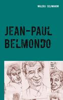 Walerij Seliwanow: Jean-Paul Belmondo 
