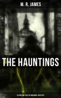 M. R. James: The Hauntings: 20 Chilling Tales of Macabre & Mystery 