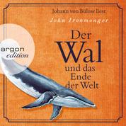 Der Wal und das Ende der Welt (Ungekürzte Lesung)