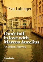 Don't Fall In Love With Marcus Aurelius - An Italian Journey