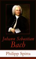Philipp Spitta: Johann Sebastian Bach 