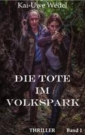 Kai-Uwe Wedel: Die Tote im Volkspark 
