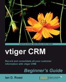 Ian D. Rossi: vtiger CRM Beginner's Guide ★★★★★