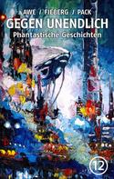 Thomas Franke: GEGEN UNENDLICH. Phantastische Geschichten – Nr. 12 