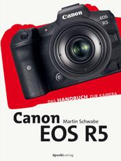 Canon EOS R5 - Das Handbuch zur Kamera